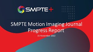 2022-11-15 SMPTE+ Motion Imaging Journal Progress Report - Part 3