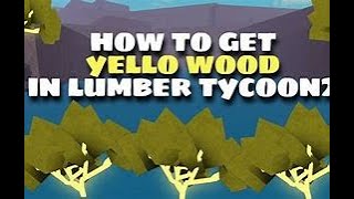 how to get glowing yellow wood lumbber tycoon 2