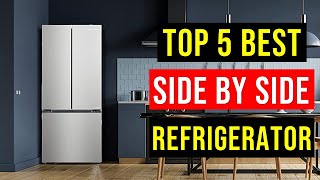 Best Side by Side Refrigerators 2023 | Top 5! Best Refrigerator - Buying Guide