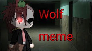 °•° Wolf // Meme // Gacha Nox // Creepy pasta // My history °•°