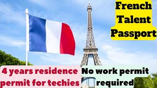 French Talent Passport🇫🇷|No work permit required|4 years visa|Family allowed