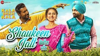 Shaukeen Jatt - Kala Shah Kala | Binnu Dhillon | Sargun Mehta | Jordan Sandhu | Bunty Bains