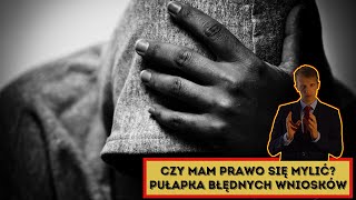 Czy mam prawo się mylić? Pułapka błędnych wniosków - Dariusz Lazar