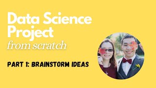 Data Science Project from scratch - 1: Brainstorm ideas