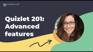 Quizlet 201: Advanced features and hacks - 2021 Unconference