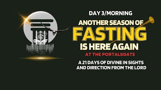 THE IMPORTANCE OF FASTING IN ENGAGING THE SEASONS AHEAD!  DAY 3.