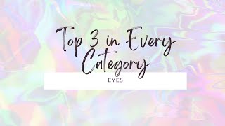 Top 3 in Every Category - Eyes