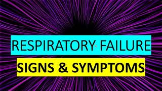 SIGNS and SYMPTOMS OF RESPIRATORY FAILURE