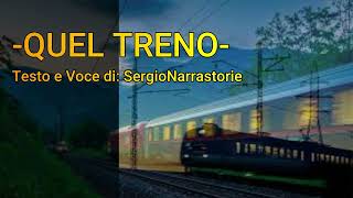 "QUEL TRENO"- Testo e Voce di: SergioNarrastorie