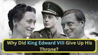 Why Did King Edward VIII Abdicate? The Shocking Royal Decision Explained