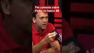 Pet fala sobre Pedro no banco 👀 #futebol #shortvideo #shorts #shortsvideo #flamengo