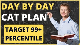 90 days to CAT | Target 99+ percentile: Day by day study plan for CAT 2024