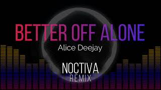 Better Off Alone (Noctiva's Extended Vocal Edit) - Alice Deejay