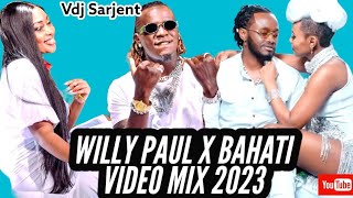 🔥 WILLY PAUL X BAHATI VIDEO MIX 2023 | VDJ SARJENT ABEBO TOTO ADHIAMBO YOU MOYO KISS ATOTI UMEME