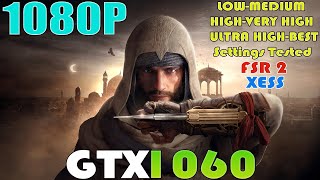 Assassin's Creed Mirage - GTX 1060 - 1080P LOW To ULTRA HIGH AND BEST Settings Test | XESS | FSR 2