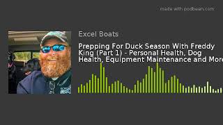 Prepping For Duck Season With Freddy King (Part 1) - Personal Health, Dog Health, Equipment Maintena