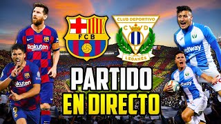 FC BARCELONA 2-0 LEGANÉS | La Liga Santander | Comentarios en Vivo