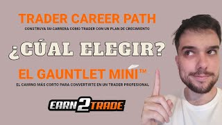 Earn2trade- ¿GAUNTLET MINI O TRADER CAREER PATH? ELEGIMOS UNA