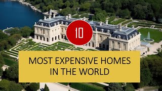 Billionaire Living: Top 10 Most Expensive Homes in the World!