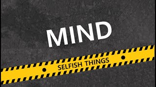 Selfish Things - MIND [HD]