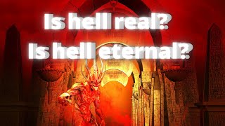 Is Hell Real? Is Hell a Place of Eternal Torment?