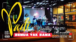 LIVE‼️_ SEMUA TAK SAMA - PADI || Vandhy with SEDJIWA BAND #liveband #tribute #padiband #gorontalo