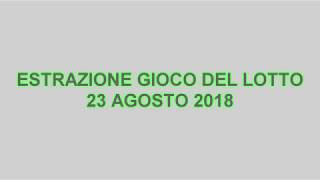 Estrazione Gioco del LOTTO 23 Agosto 2018