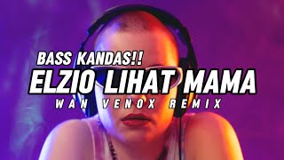 SENTAK PARTY!! ELZIO LIHAT MAMA  (WAN VENOX REMIX)