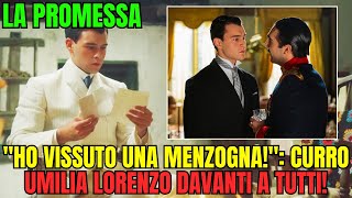 LA PROMESSA ANTICIPAZIONI - "HO VISSUTO UNA MENZOGNA!": CURRO UMILIA LORENZO DAVANTI A TUTTI!