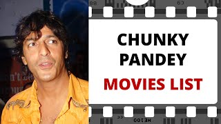 CHUNKY PANDEY Movies List | चंकी पांडे मूवीज लिस्ट