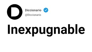 Inexpugnable Significado En Español