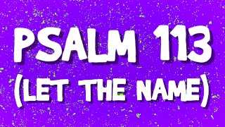 Psalm 113 (Let The Name) - Preview