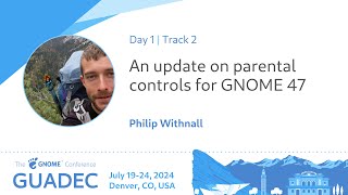 GUADEC 2024 An update on parental controls for GNOME 47