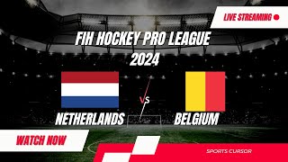 Netherlands Vs Belgium Hockey Live | FIH Hockey Pro League 2024