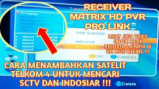 Cara Menambahkan Satelit Telkom 4 untuk Mencari Indosiar Sctv yang Hilang pada Receiver Matrix HD