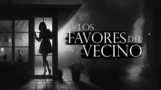 LOS FAVORES DEL VECINO (RELATO DE TERROR DE BRUJERIA Y PACTOS)