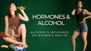 HORMONES & ALCOHOL