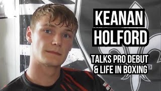 Keanan Holford TALKS pro debut, fighting 45-fight veteran, life in boxing, ambitions and more!