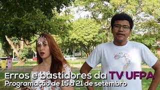 Égua, Não! Erros e Bastidores da TV UFPA programação de 15 a 21 de Setembro