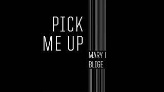 Mary j Blige Pick Me UP