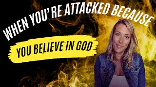 How to keep your faith when you're being attacked