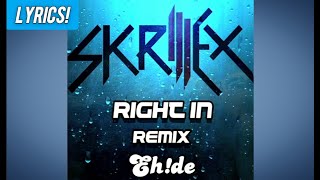 Skrillex - Right In (EH!DE Remix) | LYRICS!