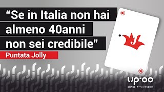 "In Italia se non hai almeno 40anni non sei credibile" – puntata Jolly