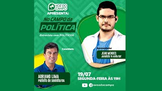 No Campo da Política com o prefeito de Serrinha - Adriano Lima - 19/07/2021