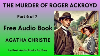 The Murder of Roger Ackroyd - Part 6 of 7 - by Agatha Christie - Best Audio Books for Free