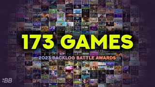 These 173 Games Released In 2023! | Backlog Battle Awards 2023