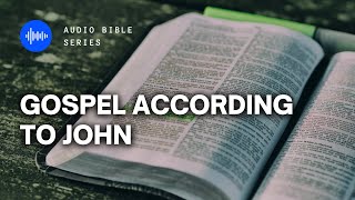 GOSPEL ACCORDING TO JOHN |  AUDIO BIBLE | NKJV