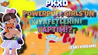 PK XD POWERPUFF GiRLS'ÜN KIYAFETLERiNi  YAPTIM!? (ESKi ViDEOM ) // PK XD TÜRKÇE @DisilyYT