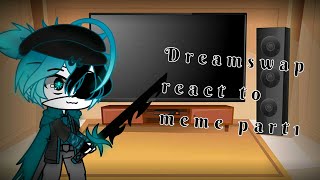 Dreamswap react to meme/part 1