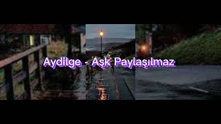 Aydilge - Aşk Paylaşılmaz  (Speed Up)